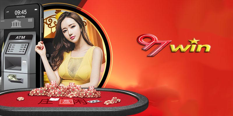 Nạp tiền 97Win - Nạp tiền 97Win để thỏa sức chơi game cờ bạc